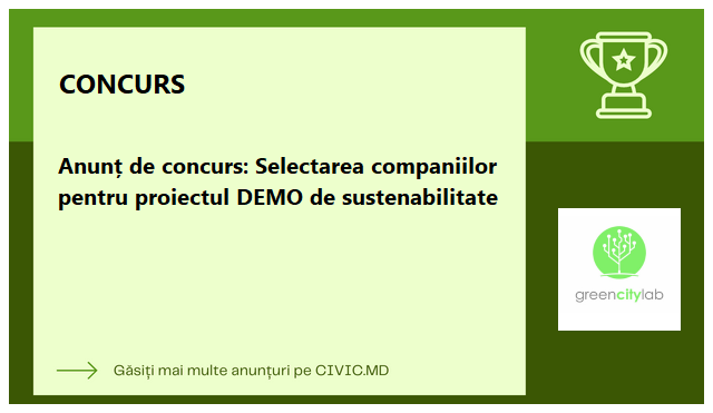 Anunț de concurs: Selectarea companiilor pentru proiectul DEMO de sustenabilitate