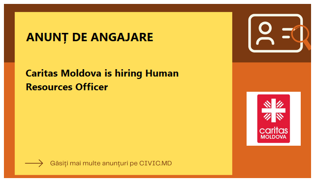 Caritas Moldova is hiring Human Resources Officer