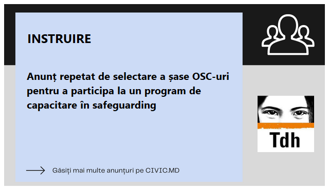 Anunț repetat de selectare a șase OSC-uri pentru a participa la un program de capacitare în safeguarding