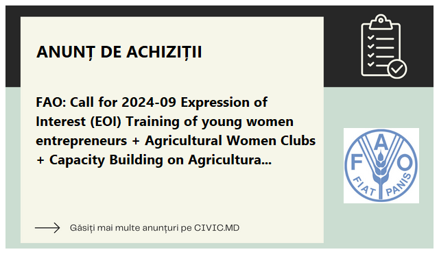 FAO: Call for 2024-09 Expression of Interest (EOI) Training of young women entrepreneurs + Agricultural Women Clubs + Capacity Building on Agricultural Cooperatives for Women