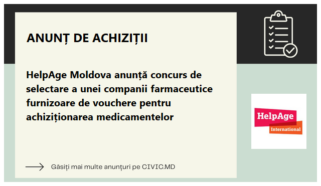 HelpAge Moldova anunță concurs de selectare a unei companii farmaceutice furnizoare de vouchere pentru achiziționarea medicamentelor