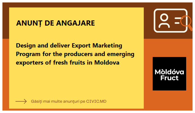 Design and deliver Export Marketing Program for the producers and emerging exporters of fresh fruits in Moldova