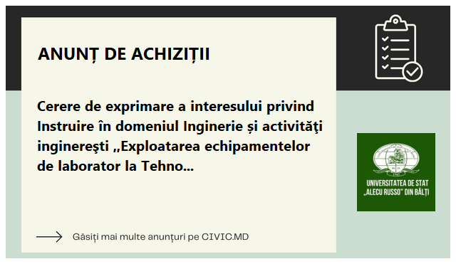 Cerere de exprimare a interesului privind Instruire în domeniul Inginerie și activităţi inginereşti ,,Exploatarea echipamentelor de laborator la Tehnologia materialelor: mașină CNC de tăiat și gravat cu laser”