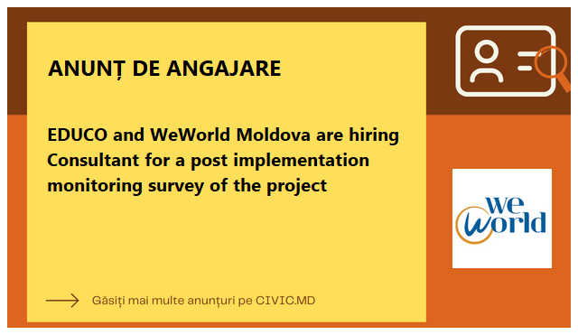 EDUCO and WeWorld Moldova are hiring Consultant for a post implementation monitoring survey of the project