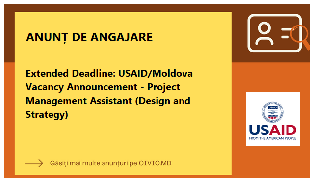 Extended Deadline: USAID/Moldova Vacancy Announcement - Project Management Assistant (Design and Strategy)