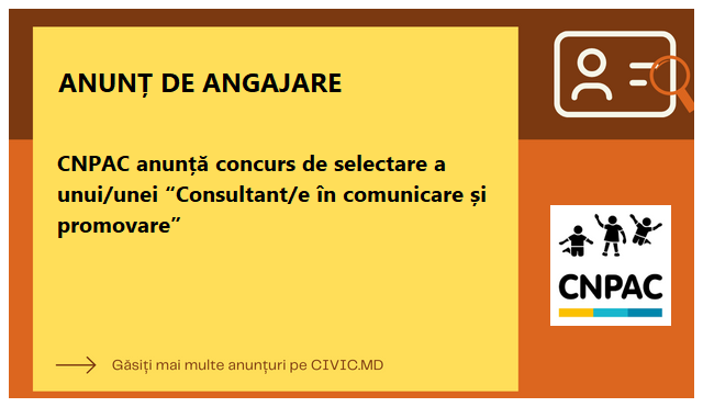 CNPAC anunță concurs de selectare a unui/unei “Consultant/e în comunicare și promovare”
