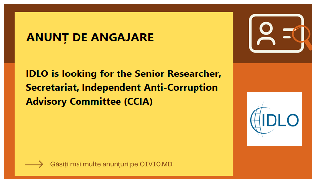 IDLO is looking for the Senior Researcher, Secretariat, Independent Anti-Corruption Advisory Committee (CCIA)