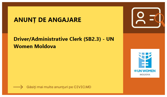 Driver/Administrative Clerk (SB2.3) - UN Women Moldova