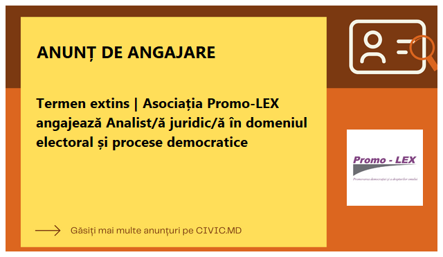 Termen extins | Asociația Promo-LEX angajează Analist/ă juridic/ă în domeniul electoral și procese democratice