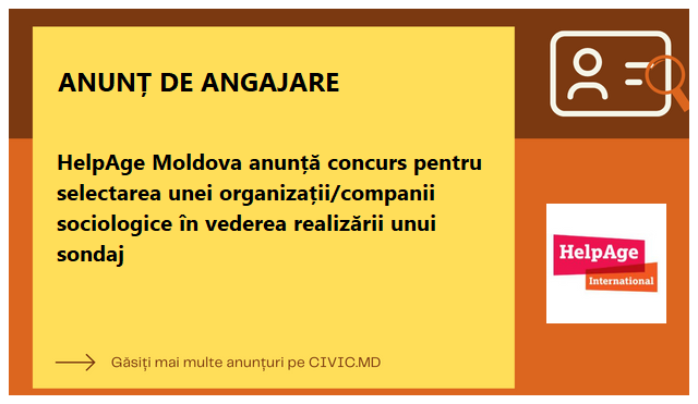 HelpAge Moldova anunță concurs pentru selectarea unei organizații/companii sociologice în vederea realizării unui sondaj 