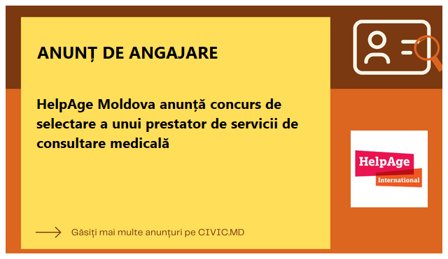 HelpAge Moldova anunță concurs de selectare a unui prestator de servicii de consultare medicală