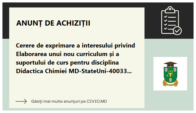 Cerere de exprimare a interesului privind Elaborarea unui nou curriculum și a suportului de curs pentru disciplina Didactica Chimiei MD-StateUni-400334-CS-INDV