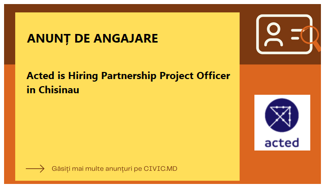 Acted is Hiring Partnership Project Officer in Chisinau