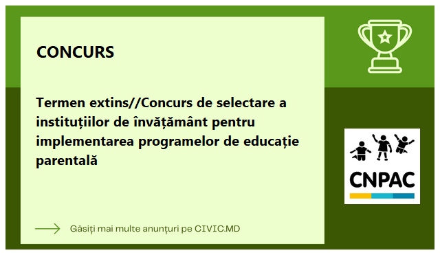 Termen extins//Concurs de selectare a instituțiilor de învățământ pentru implementarea programelor de educație parentală