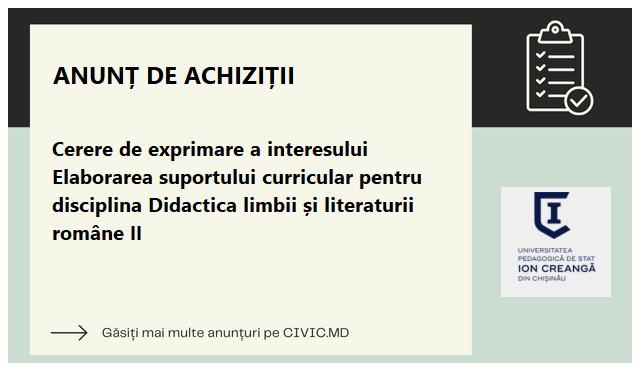 Cerere de exprimare a interesului Elaborarea suportului curricular pentru disciplina Didactica limbii și literaturii române II