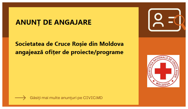 Societatea de Cruce Roșie din Moldova angajează ofițer de proiecte/programe