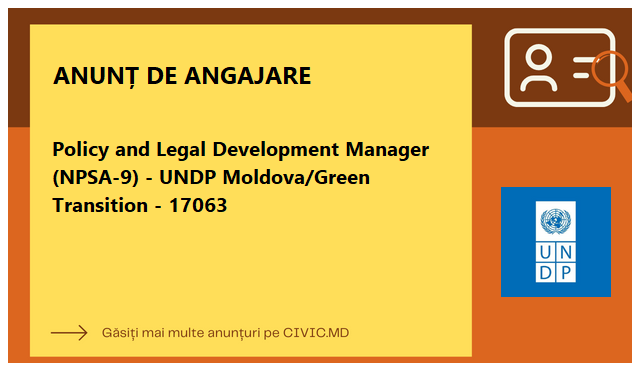 Policy and Legal Development Manager (NPSA-9) - UNDP Moldova/Green Transition - 17063