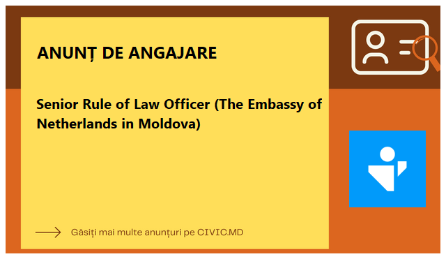 Senior Rule of Law Officer (The Embassy of Netherlands in Moldova)