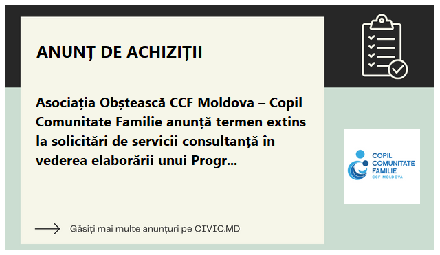 Asociația Obștească CCF Moldova – Copil Comunitate Familie anunță termen extins la solicitări de servicii consultanță în vederea elaborării unui Program de asistență psihosocială
