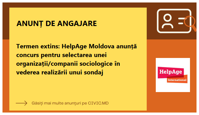 Termen extins: HelpAge Moldova anunță concurs pentru selectarea unei organizații/companii sociologice în vederea realizării unui sondaj