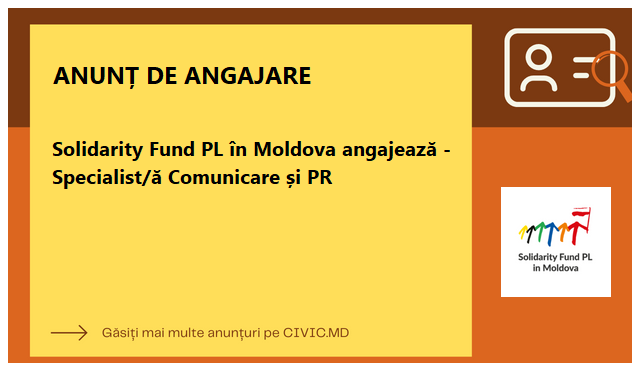 Solidarity Fund PL în Moldova angajează - Specialist/ă Comunicare și PR