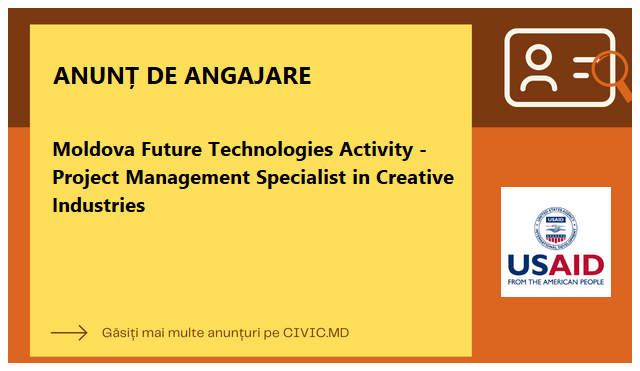 Moldova Future Technologies Activity -Project Management Specialist in Creative Industries 