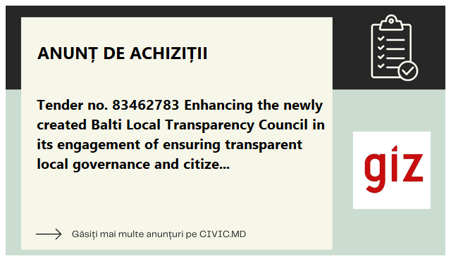Tender no. 83462783 Enhancing the newly created Balti Local Transparency Council in its engagement of ensuring transparent local governance and citizens involvement in the decision-making process