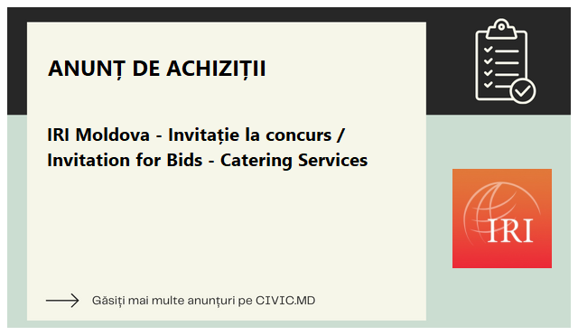 IRI Moldova - Invitație la concurs / Invitation for Bids - Catering Services