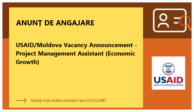 USAID/Moldova Vacancy Announcement - Project Management Assistant (Economic Growth)