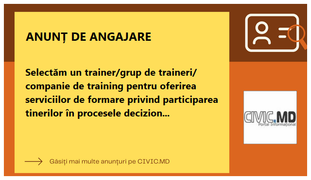 Selectăm un trainer/grup de traineri/ companie de training pentru oferirea serviciilor de formare privind participarea tinerilor în procesele decizionale