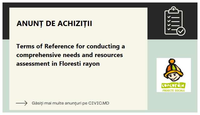 Terms of Reference for conducting a comprehensive needs and resources assessment in Floresti rayon