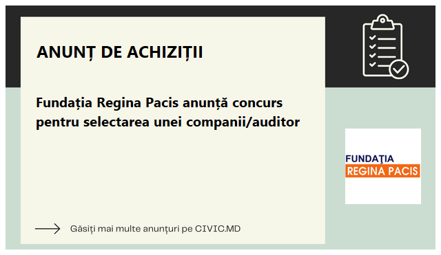 Fundația Regina Pacis anunță concurs pentru selectarea unei companii/auditor 