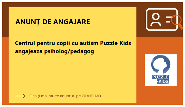 Centrul pentru copii cu autism Puzzle Kids angajeaza psiholog/pedagog