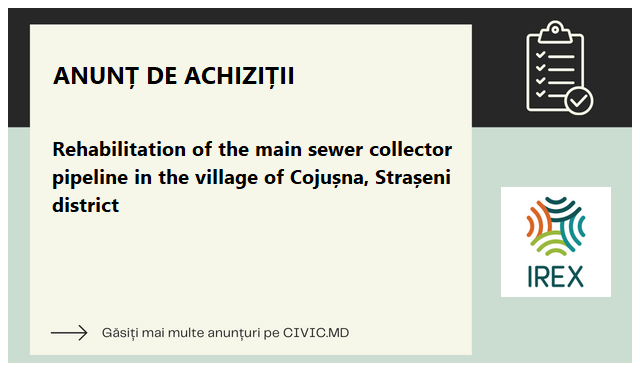 Rehabilitation of the main sewer collector pipeline in the village of Cojușna, Strașeni district 