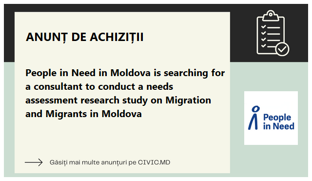 People in Need in Moldova is searching for a consultant to conduct a needs assessment research study on Migration and Migrants in Moldova