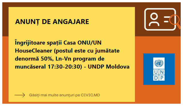 Îngrijitoare spații Casa ONU/UN HouseCleaner (postul este cu jumătate denormă 50%, Ln-Vn program de muncăseral 17:30-20:30) - UNDP Moldova
