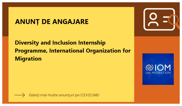 Diversity and Inclusion Internship Programme, International Organization for Migration