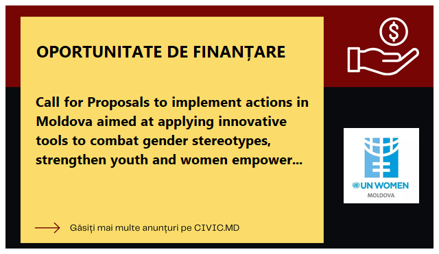 Call for Proposals to implement actions in Moldova aimed at applying innovative tools to combat gender stereotypes, strengthen youth and women empowerment and prevent violence against women