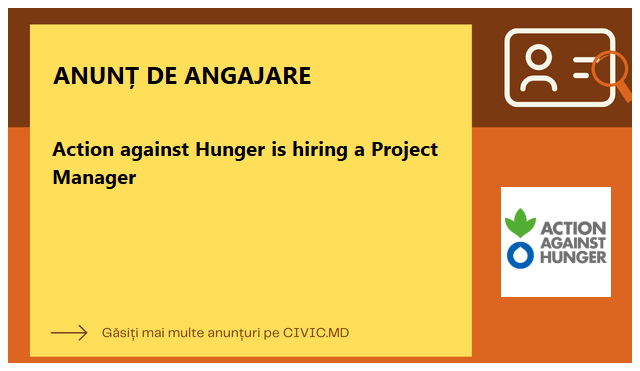 Action against Hunger is hiring a Project Manager