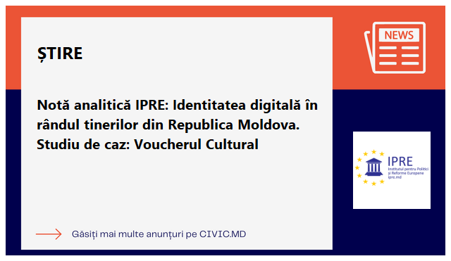 Notă analitică IPRE: Identitatea digitală în rândul tinerilor din Republica Moldova. Studiu de caz: Voucherul Cultural