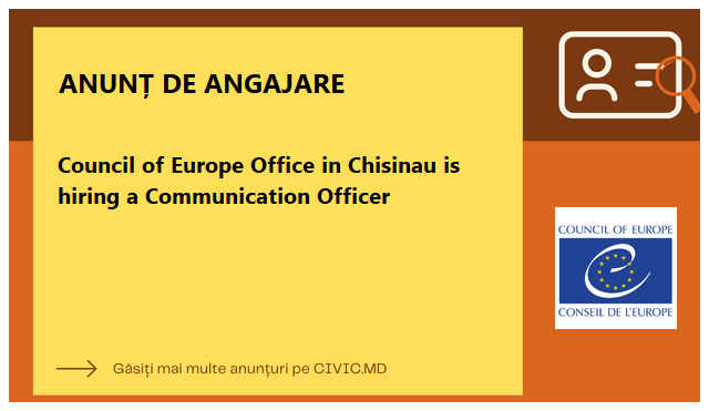 Council of Europe Office in Chisinau is hiring a Communication Officer