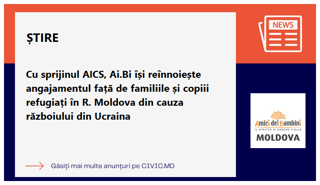 Cu sprijinul AICS, Ai.Bi își reînnoiește angajamentul față de familiile și copiii  refugiați în R. Moldova din cauza războiului din Ucraina