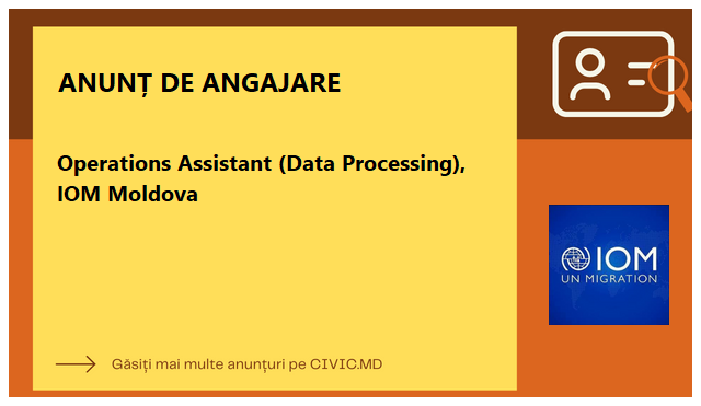 Operations Assistant (Data Processing), IOM Moldova