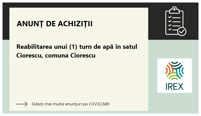 Reabilitarea unui (1) turn de apă în satul Ciorescu, comuna Ciorescu