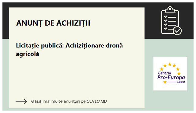 Licitație publică: Achiziționare dronă agricolă