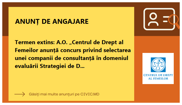 Termen extins: A.O. „Centrul de Drept al Femeilor anunță concurs privind selectarea unei companii de consultanță în domeniul evaluării Strategiei de Dezvoltare a CDF pentru 2019 - 2024