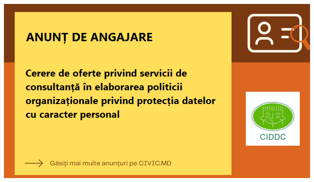 Cerere de oferte privind servicii de consultanță în elaborarea politicii organizaționale privind protecția datelor cu caracter personal