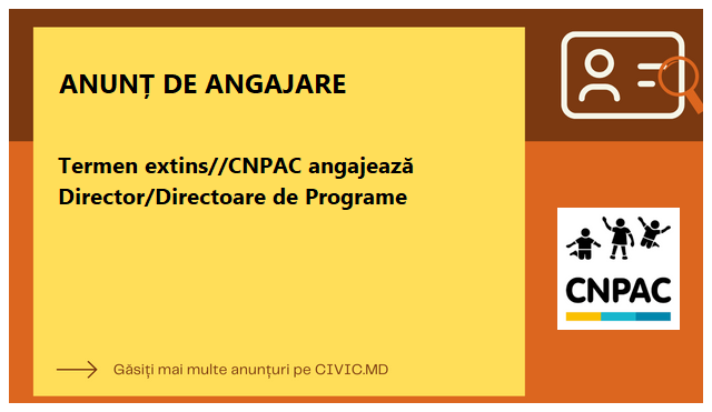 Termen extins//CNPAC angajează Director/Directoare de Programe