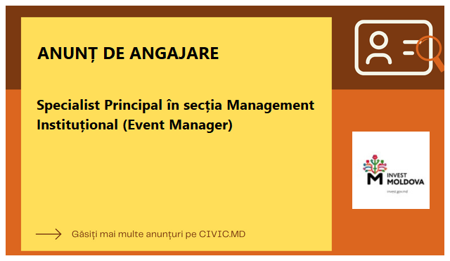 Specialist Principal în secția Management Instituțional (Event Manager)