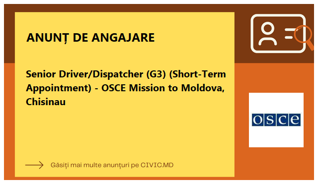 Senior Driver/Dispatcher (G3) (Short-Term Appointment) - OSCE Mission to Moldova, Chisinau
